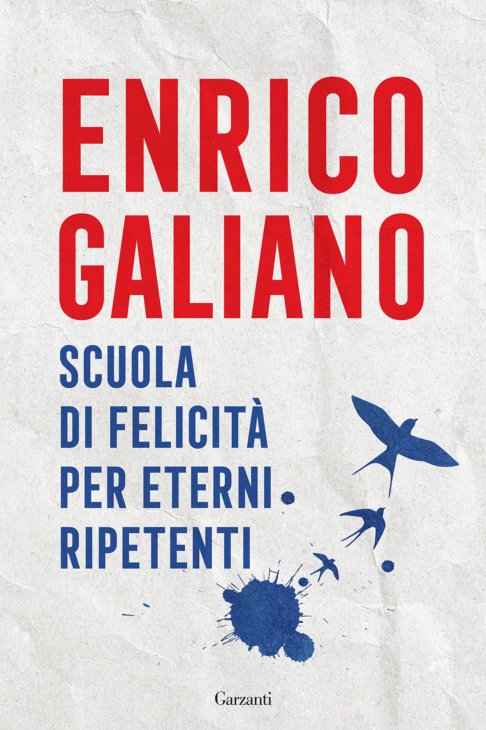 SCUOLA DI FELICITA' PER ETERNI RIPETENTI - ENRICO GALIANO