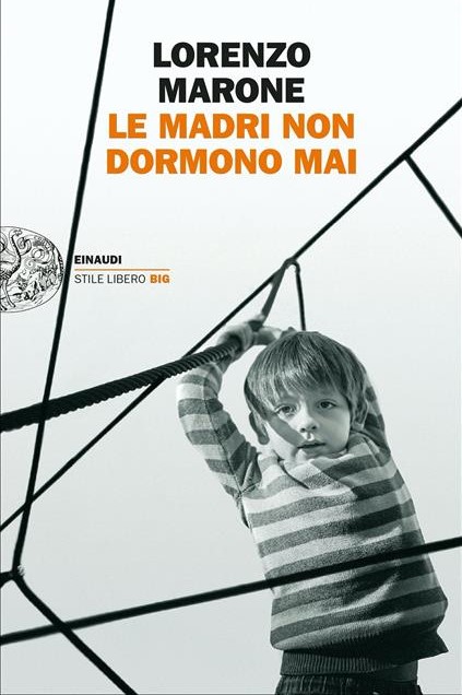 LE MADRI NON DORMONO MAI - LORENZO MARONE
